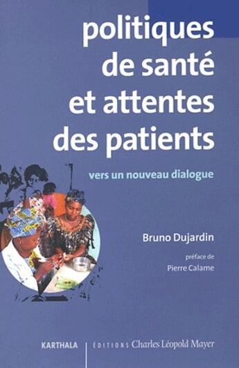 Couverture du livre « Politiques de santé et attentes des patients ; vers un nouveau dialogue » de Bruno Dujardin aux éditions Karthala