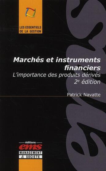 Couverture du livre « Marchés et instruments financiers ; l'importance des produits dérives (2e édition) » de Patrick Navatte aux éditions Ems