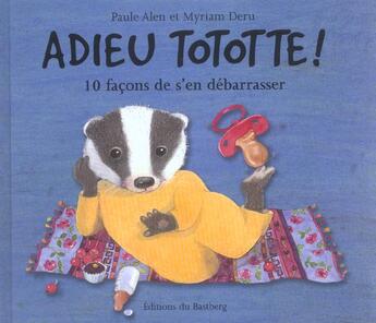 Couverture du livre « Adieu tototte ! dix façons de s'en débarrasser » de Myriam Deru et Paule Alen aux éditions Bastberg