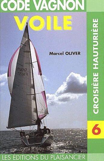 Couverture du livre « Code de la voile t.6 ; croisière hauturière » de Marcel Olivier aux éditions Vagnon