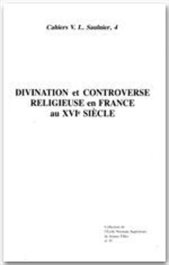 Couverture du livre « Divination et controverse religieuse en France au XVI siècle » de Nicole Cazauran aux éditions Rue D'ulm