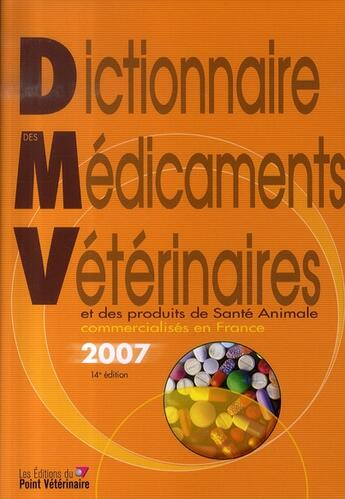 Couverture du livre « Dictionnaire des médicaments vétérinaires 2007 » de  aux éditions Le Point Veterinaire