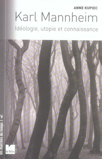 Couverture du livre « Karl Mannheim ; idéologie, utopie et connaissance » de Anne Kupiec aux éditions Felin