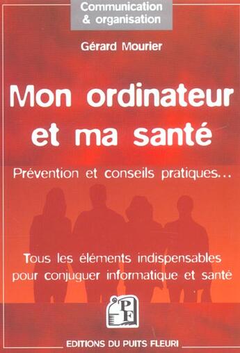 Couverture du livre « Mon Ordinateur Et Ma Sante ; Prevention Et Conseils Pratiques » de Gerard Mourier aux éditions Puits Fleuri