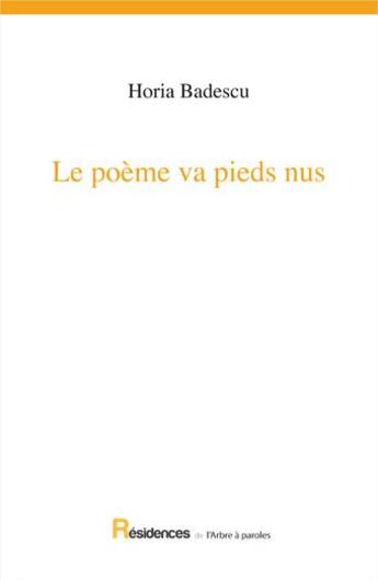 Couverture du livre « Le poème va pieds nus » de Horia Badescu aux éditions L'arbre A Paroles