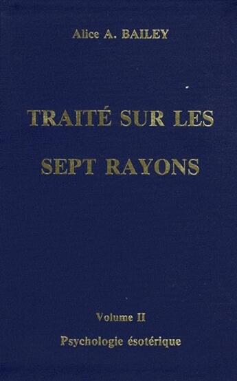 Couverture du livre « Traité sur les sept rayons Tome 2 ; psychologie ésotérique » de Alice Anne Bailey aux éditions Lucis Trust