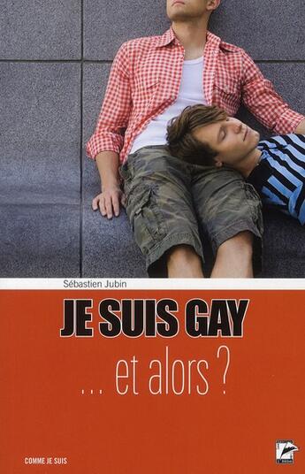 Couverture du livre « Je suis gay... et alors ? » de Sebastien Jubin aux éditions L'hebe