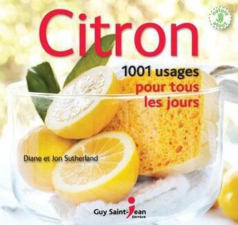 Couverture du livre « Citron ; 1001 usages pour tous les jours » de Diane Sutherland et Jon Sutherland aux éditions Saint-jean Editeur