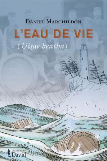 Couverture du livre « L'eau de vie (uisge beatha) » de Daniel Marchildon aux éditions David