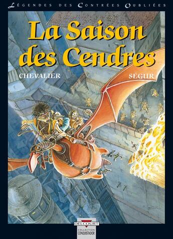 Couverture du livre « Légendes des Contrées Oubliées T01 : La Saison des cendres » de Chevalier-B+Segur-T aux éditions Delcourt