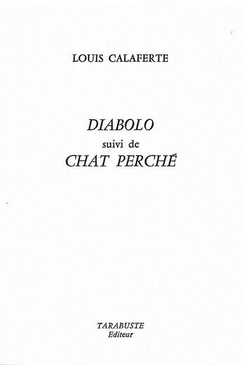 Couverture du livre « Diabolo - louis calaferte - suivi de chat perche » de Louis Calaferte aux éditions Tarabuste