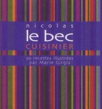 Couverture du livre « Nicolas le bec, 50 recettes illustrées par marie girgis » de Nicolas Le Bec aux éditions Les Cuisinieres