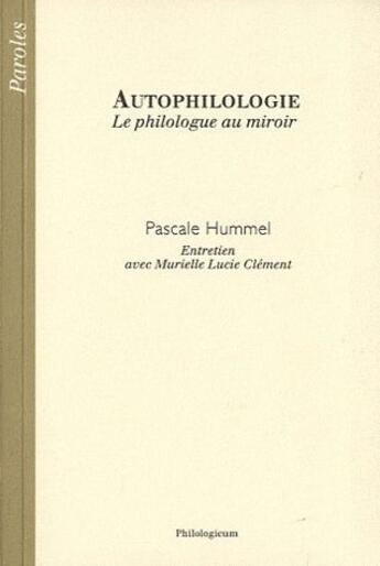 Couverture du livre « Autophilologie ; le philologue au miroir » de Pascale Hummel aux éditions Philologicum