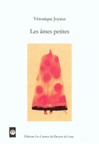 Couverture du livre « Les âmes petites » de Veronique Joyaux aux éditions Les Carnets Du Dessert De Lune