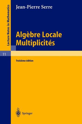 Couverture du livre « Algèbre locale, multiplicités » de Jean-Pierre Serre aux éditions Springer Verlag