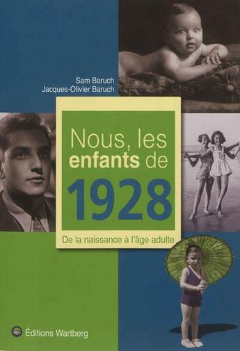 Couverture du livre « Nous, les enfants de : 1928 ; de la naissance à l'âge adulte » de Jacques-Olivier Baruch et Sam Baruch aux éditions Wartberg