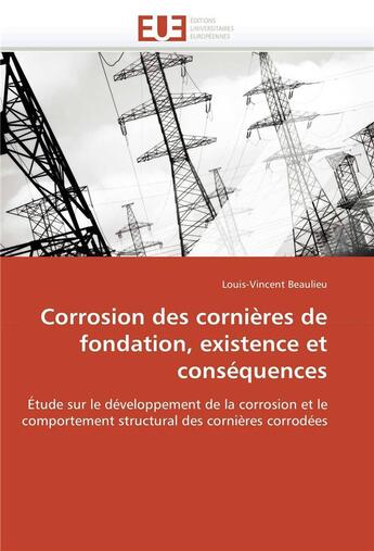 Couverture du livre « Corrosion des cornieres de fondation, existence et consequences » de Beaulieu-L aux éditions Editions Universitaires Europeennes