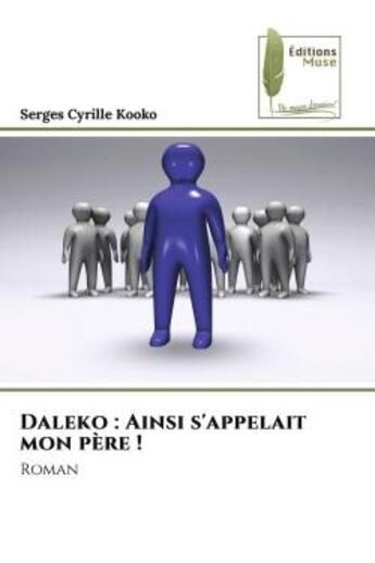 Couverture du livre « Daleko : ainsi s'appelait mon pere ! - roman » de Kooko Serges Cyrille aux éditions Muse