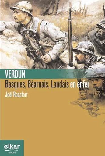 Couverture du livre « Verdun - basques, bearnais, landais en enfer » de Rocafort Joel aux éditions Elkar