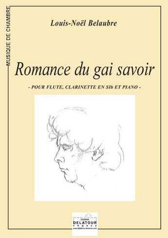 Couverture du livre « Romances du gai savoir pour flute, clarinette et piano » de Belaubre Louis-Noel aux éditions Delatour