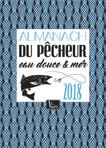 Couverture du livre « Almanach du pêcheur eau douce (édition 2018) » de Michel Luchesi aux éditions Vagnon