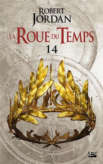 Couverture du livre « La roue du temps Tome 14 : une couronne d'épées partie 2 » de Robert Jordan aux éditions Bragelonne