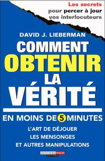 Couverture du livre « Comment obtenir la vérité en moins de 5 minutes » de David J. Lieberman aux éditions Quotidien Malin