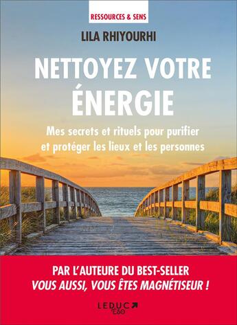 Couverture du livre « Nettoyez votre énergie : mes secrets et rituels pour purifier et protéger les lieux et les personnes » de Lila Rhiyourhi aux éditions Leduc