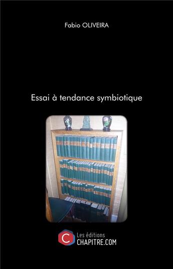 Couverture du livre « Essai à tendance symbiotique » de Fabio Oliveira aux éditions Chapitre.com