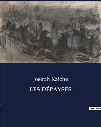 Couverture du livre « LES DÉPAYSÉS » de Raiche Joseph aux éditions Culturea