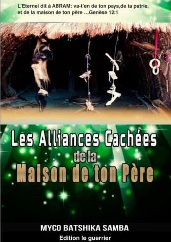 Couverture du livre « Les Alliances Cachées de la Maison de Ton Père » de Myco Batshika Samba aux éditions Lulu