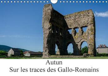 Couverture du livre « Autun sur les traces des gallo romains calendrier mural 2018 - autun est une ville avec de no » de Gaymard A aux éditions Calvendo