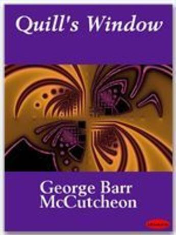 Couverture du livre « Quill's Window » de George Barr Mccutcheon aux éditions Ebookslib