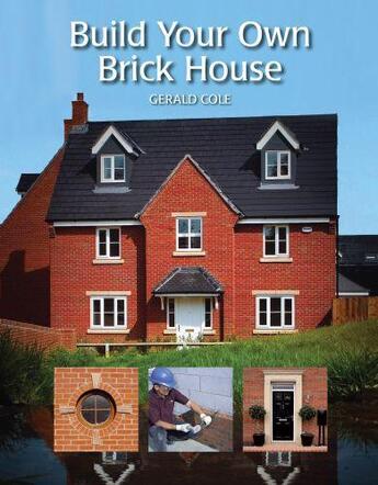 Couverture du livre « Build Your Own Brick House » de Cole Gerald aux éditions Crowood Press Digital