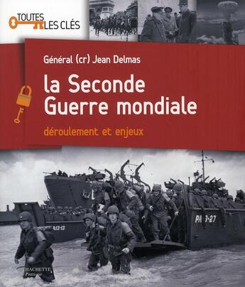 Couverture du livre « La seconde guerre mondiale ; déroulement et enjeux » de Jean Delmas aux éditions Hachette Pratique