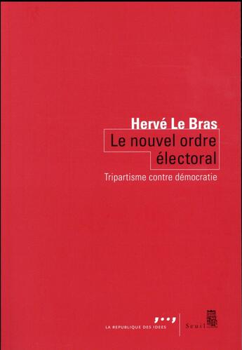 Couverture du livre « Le nouvel ordre électoral ; à l'âge du tripartisme » de Herve Le Bras aux éditions Seuil