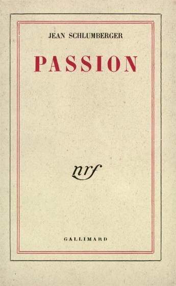 Couverture du livre « Passion » de Jean Schlumberger aux éditions Gallimard