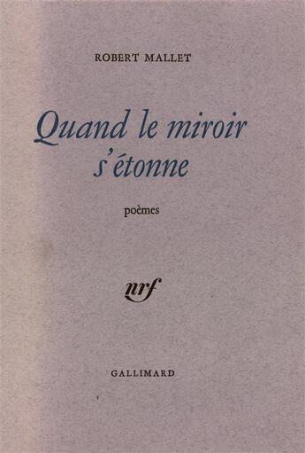 Couverture du livre « Quand le miroir s'etonne » de Robert Mallet aux éditions Gallimard