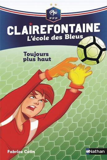 Couverture du livre « Clairefontaine - l'école des Bleus Tome 7 : toujours plus haut » de Fabrice Colin aux éditions Nathan