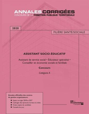 Couverture du livre « Assistant socio-éducatif ; assistant de service social, éducateur spécialisé, conseiller en économie sociale et familiale; catégorie A (édition 2020) » de Centre Interdepartemental De Gestion De La Petite Couronne De La Region D'Ile-De-France aux éditions Documentation Francaise