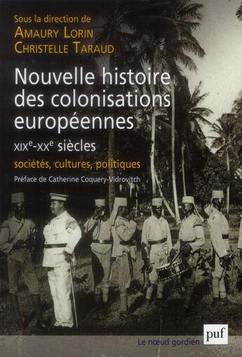 Couverture du livre « Nouvelle histoire des colonisations européennes (XIXe-XXe siècles) » de Christelle Taraud et Amaury Lorin aux éditions Puf