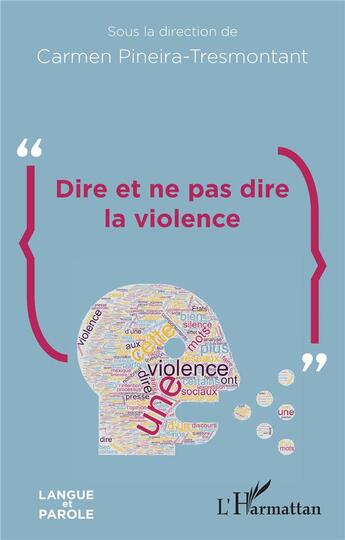Couverture du livre « Dire et ne pas dire la violence » de Carmen Pineira-Tresmontant aux éditions L'harmattan