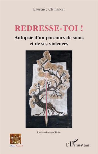 Couverture du livre « Redresse-toi ! autopsie d'un parcours de soins et de ses violences » de Laurence Clemancet aux éditions L'harmattan