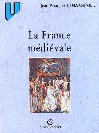 Couverture du livre « La France Medievale ; Institutions Et Societes » de Jean-Francois Lemarignier aux éditions Armand Colin