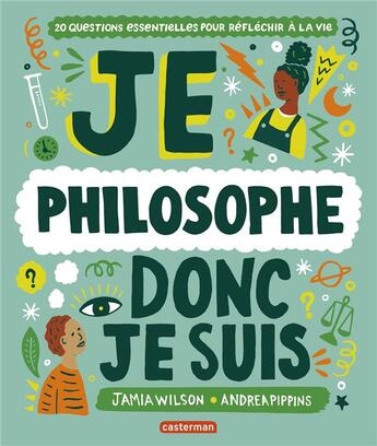 Couverture du livre « Je philosophe donc je suis » de Jamia Wilson et Andrea Pippins aux éditions Casterman