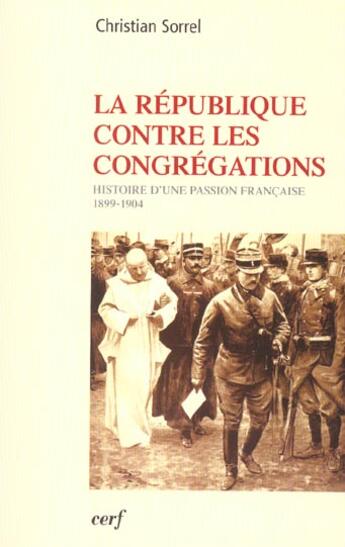 Couverture du livre « La République contre les congrégations » de Christian Sorrel aux éditions Cerf