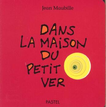 Couverture du livre « Dans la maison du petit ver » de Maubille Jean aux éditions Ecole Des Loisirs