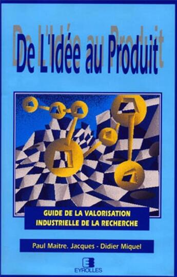 Couverture du livre « De l'idée au produit » de Paul Maitre Jacques et Didier Miquel aux éditions Edf