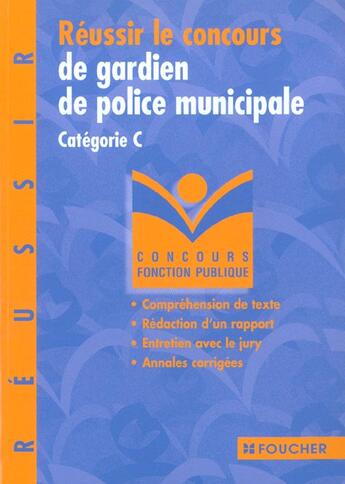 Couverture du livre « Reussir Le Concours De Gardien De Police Municipal T.3 » de Thierry Marquetty aux éditions Foucher