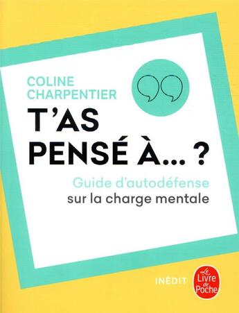 Couverture du livre « T'as pense à... ? ; guide d'autodéfense sur la charge mentale » de Coline Charpentier aux éditions Le Livre De Poche